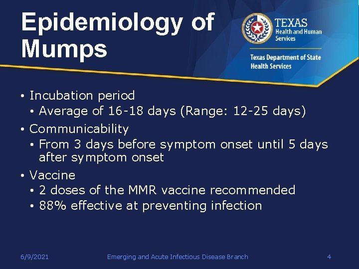 Epidemiology of Mumps • Incubation period • Average of 16 -18 days (Range: 12