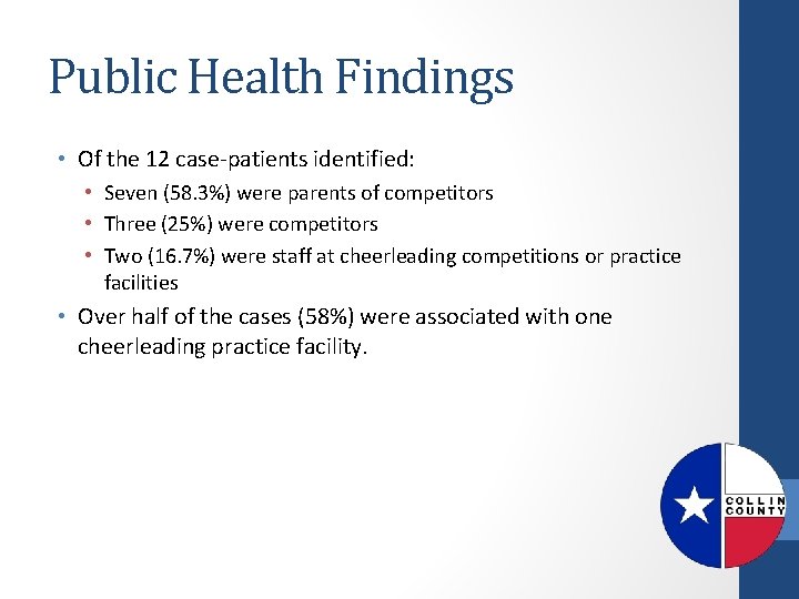 Public Health Findings • Of the 12 case-patients identified: • Seven (58. 3%) were