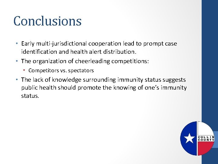 Conclusions • Early multi-jurisdictional cooperation lead to prompt case identification and health alert distribution.