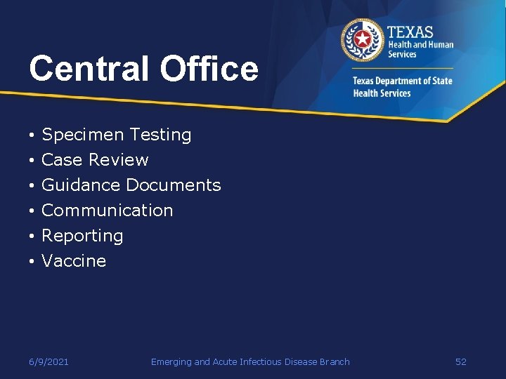 Central Office • • • Specimen Testing Case Review Guidance Documents Communication Reporting Vaccine