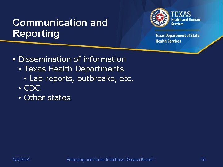 Communication and Reporting • Dissemination of information • Texas Health Departments • Lab reports,