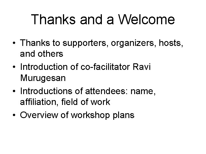 Thanks and a Welcome • Thanks to supporters, organizers, hosts, and others • Introduction