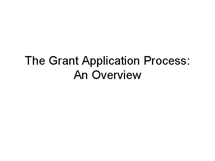 The Grant Application Process: An Overview 