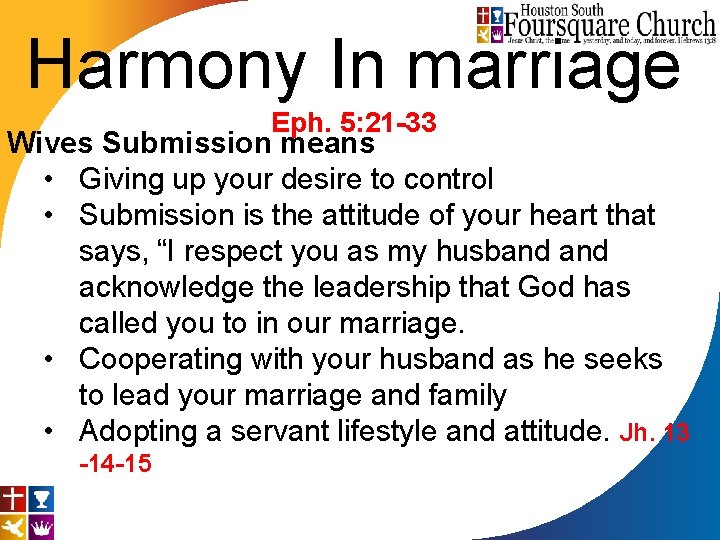 Harmony In marriage Eph. 5: 21 -33 Wives Submission means • Giving up your