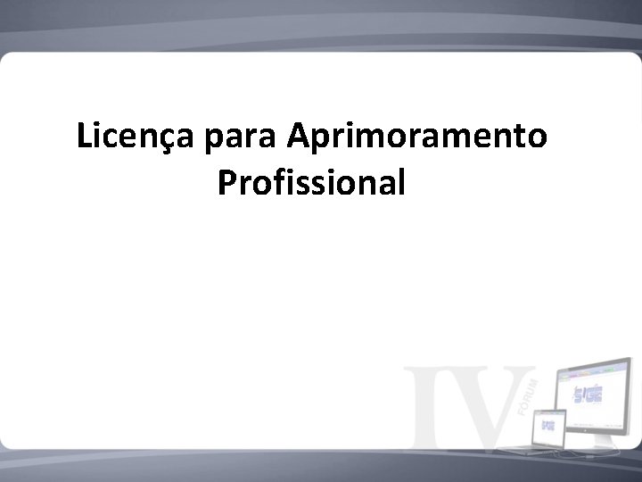 Licença para Aprimoramento Profissional 