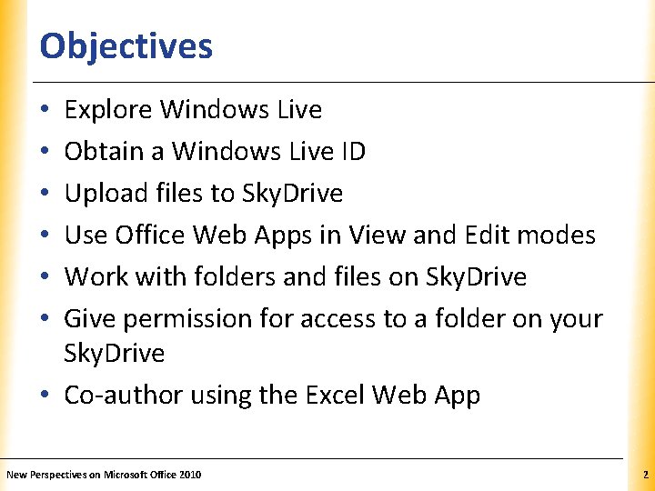 Objectives XP Explore Windows Live Obtain a Windows Live ID Upload files to Sky.
