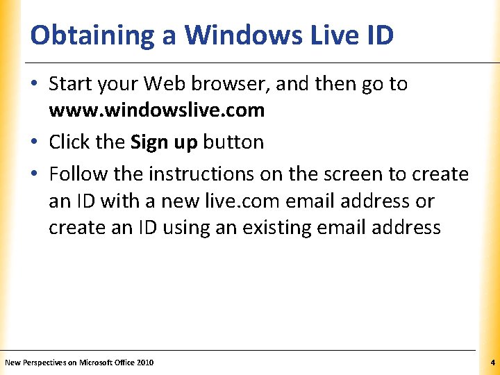 Obtaining a Windows Live ID XP • Start your Web browser, and then go