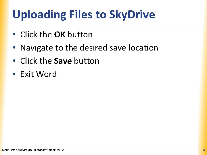 Uploading Files to Sky. Drive • • XP Click the OK button Navigate to