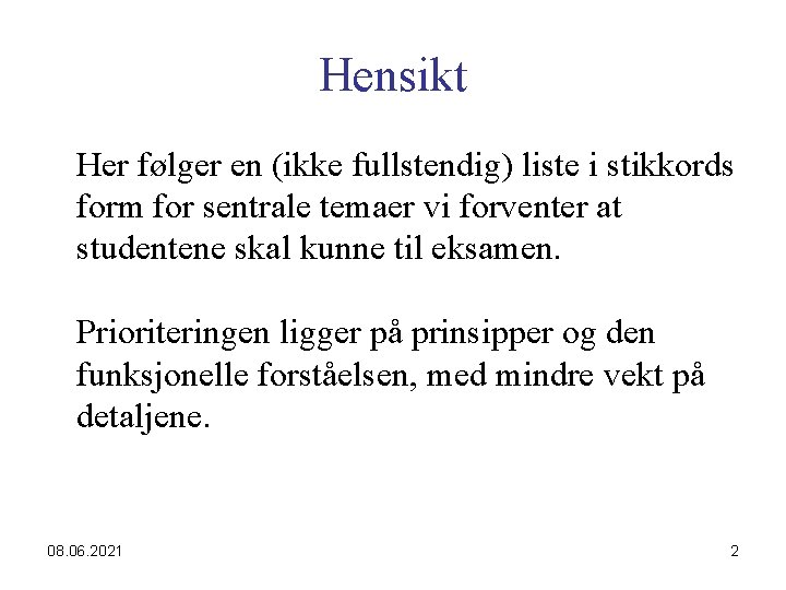 Hensikt Her følger en (ikke fullstendig) liste i stikkords form for sentrale temaer vi