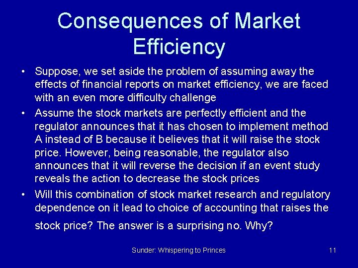Consequences of Market Efficiency • Suppose, we set aside the problem of assuming away
