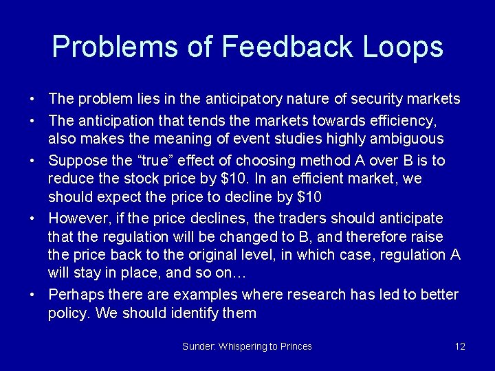 Problems of Feedback Loops • The problem lies in the anticipatory nature of security