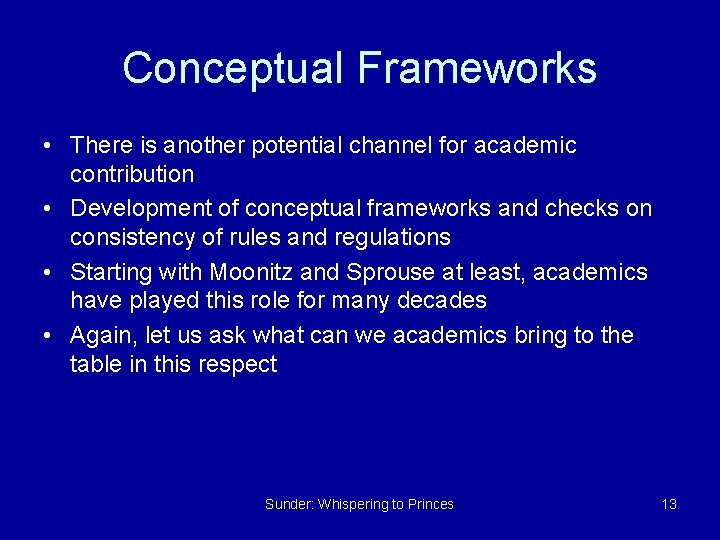 Conceptual Frameworks • There is another potential channel for academic contribution • Development of