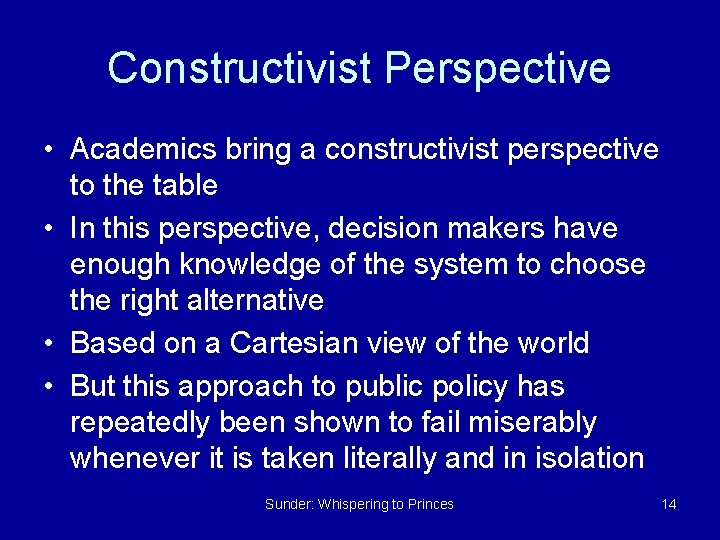 Constructivist Perspective • Academics bring a constructivist perspective to the table • In this