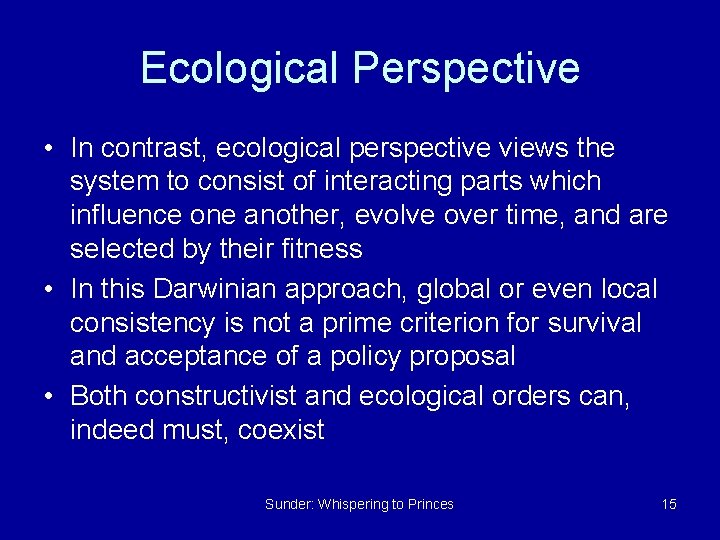 Ecological Perspective • In contrast, ecological perspective views the system to consist of interacting