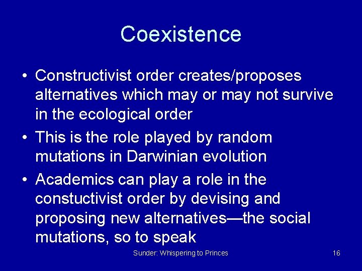 Coexistence • Constructivist order creates/proposes alternatives which may or may not survive in the