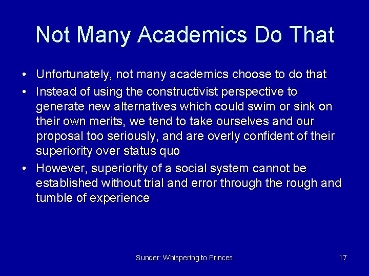 Not Many Academics Do That • Unfortunately, not many academics choose to do that