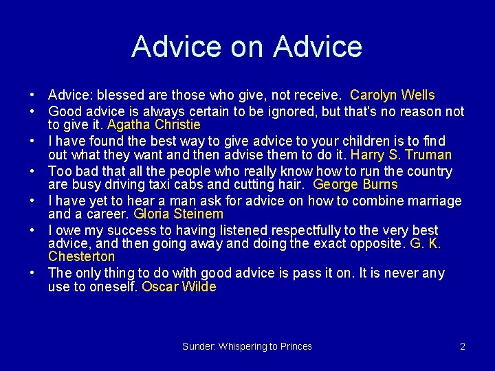 Advice on Advice • Advice: blessed are those who give, not receive. Carolyn Wells