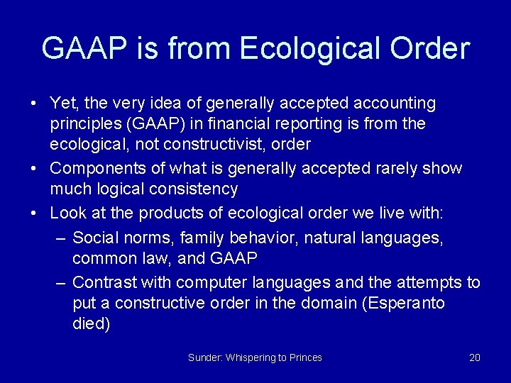 GAAP is from Ecological Order • Yet, the very idea of generally accepted accounting