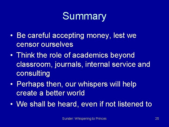 Summary • Be careful accepting money, lest we censor ourselves • Think the role