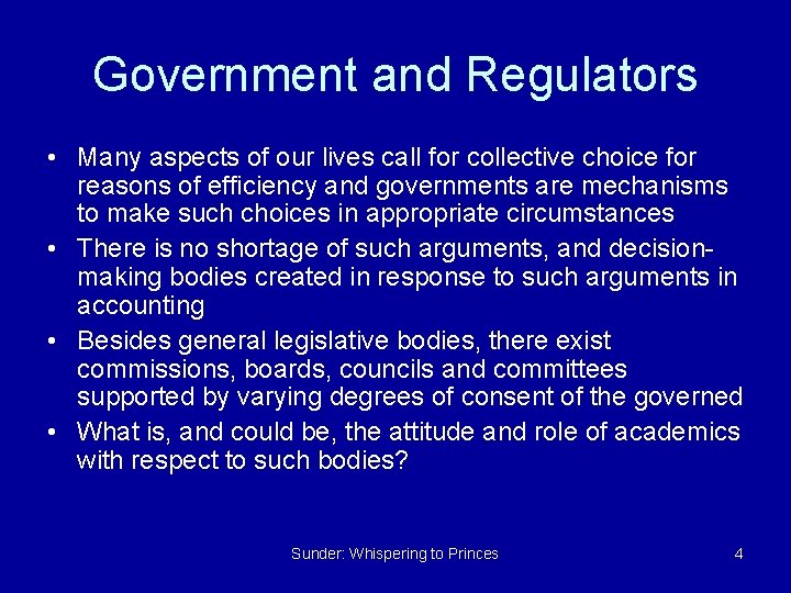 Government and Regulators • Many aspects of our lives call for collective choice for