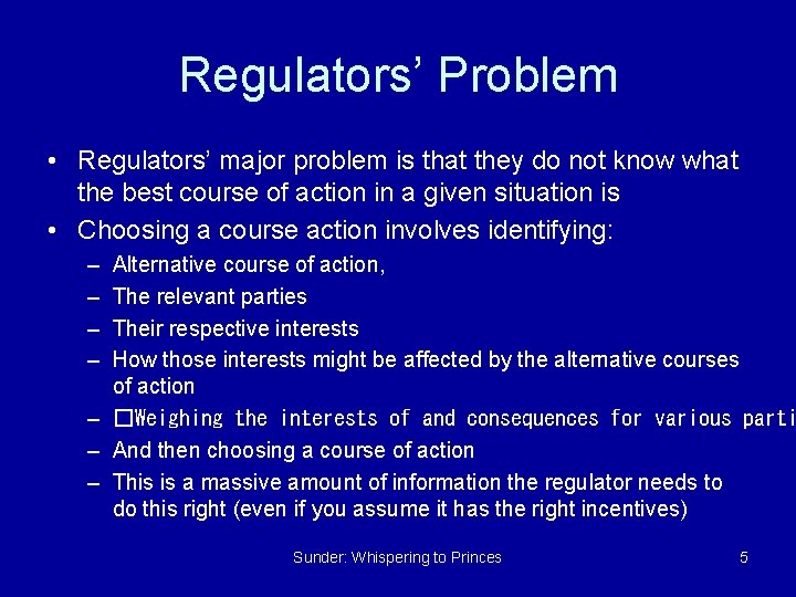 Regulators’ Problem • Regulators’ major problem is that they do not know what the