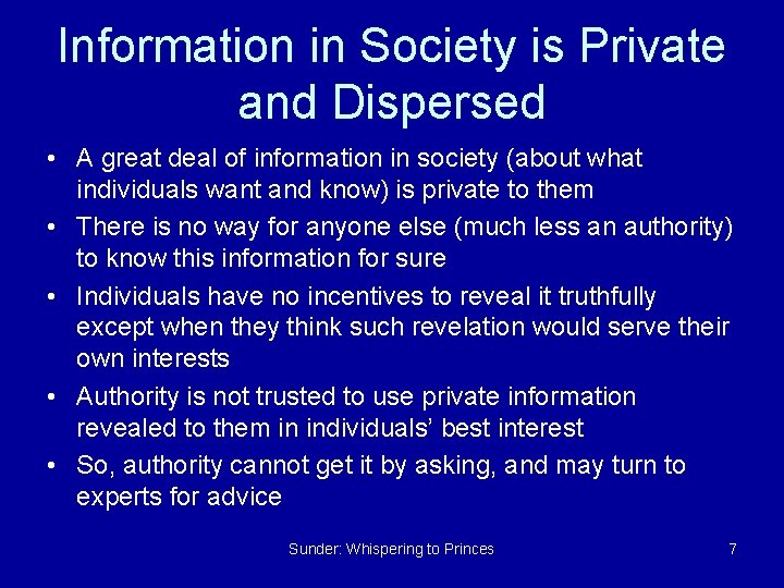 Information in Society is Private and Dispersed • A great deal of information in