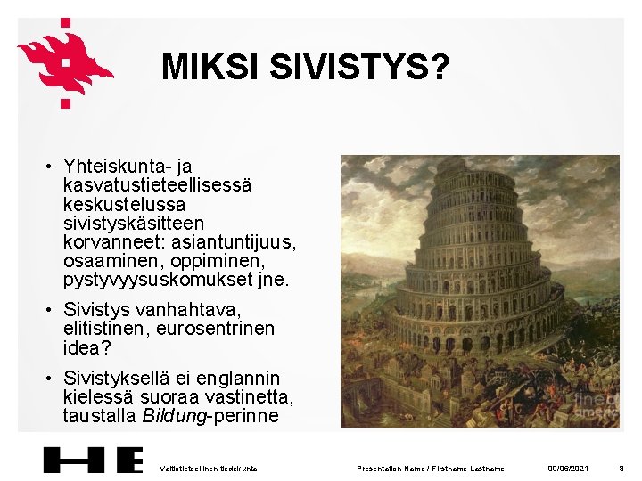 MIKSI SIVISTYS? • Yhteiskunta- ja kasvatustieteellisessä keskustelussa sivistyskäsitteen korvanneet: asiantuntijuus, osaaminen, oppiminen, pystyvyysuskomukset jne.