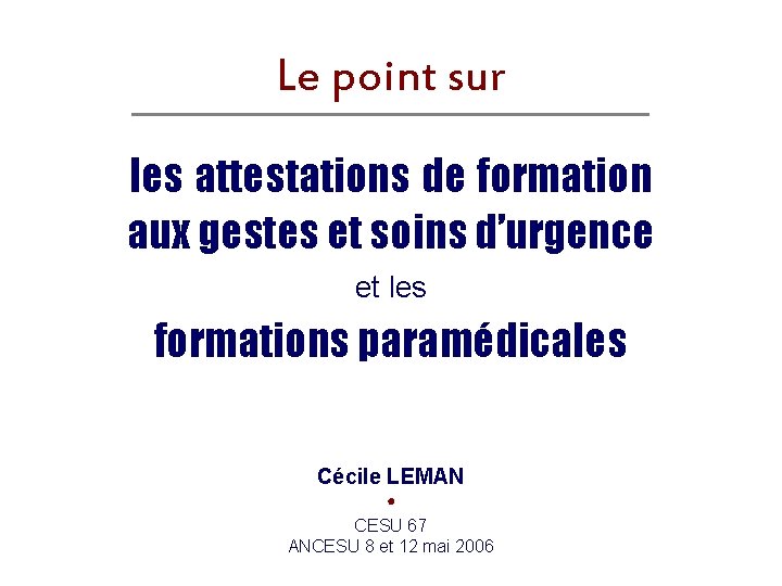 Le point sur les attestations de formation aux gestes et soins d’urgence et les Le point sur les attestations de formation aux gestes et soins d’urgence et les