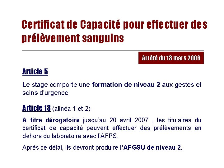 Certificat de Capacité pour effectuer des prélèvement sanguins Arrêté du 13 mars 2006 Article Certificat de Capacité pour effectuer des prélèvement sanguins Arrêté du 13 mars 2006 Article