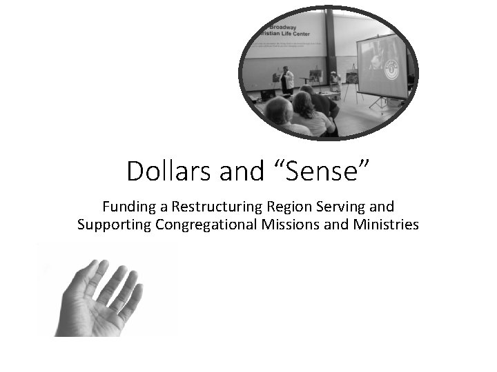 Dollars and “Sense” Funding a Restructuring Region Serving and Supporting Congregational Missions and Ministries