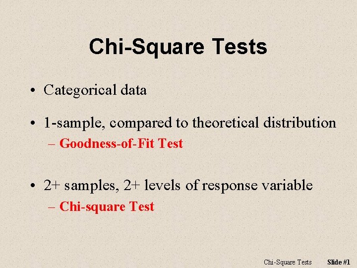 Chi-Square Tests • Categorical data • 1 -sample, compared to theoretical distribution – Goodness-of-Fit Chi-Square Tests • Categorical data • 1 -sample, compared to theoretical distribution – Goodness-of-Fit