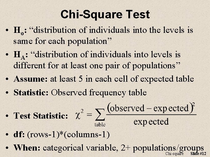 Chi-Square Test • Ho: “distribution of individuals into the levels is same for each Chi-Square Test • Ho: “distribution of individuals into the levels is same for each