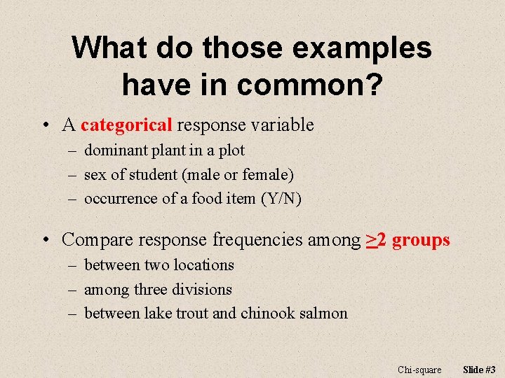 What do those examples have in common? • A categorical response variable – dominant What do those examples have in common? • A categorical response variable – dominant