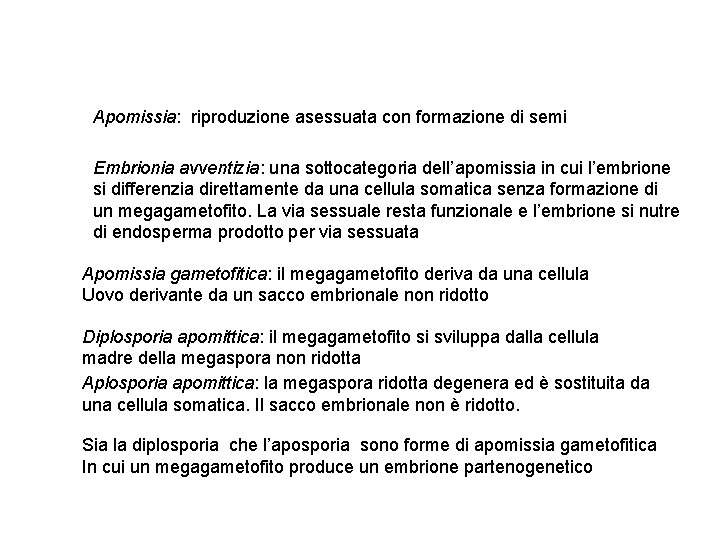 Apomissia: riproduzione asessuata con formazione di semi Embrionia avventizia: una sottocategoria dell’apomissia in cui