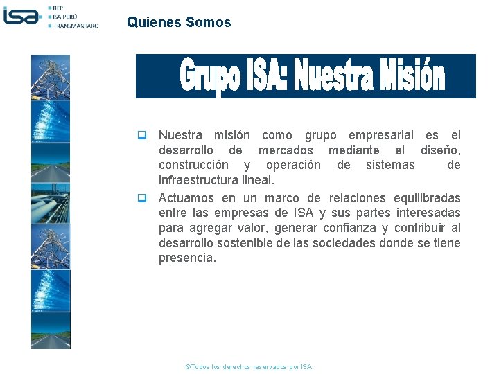 Quienes Somos q Nuestra misión como grupo empresarial es el desarrollo de mercados mediante