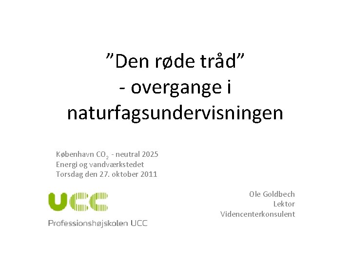 ”Den røde tråd” - overgange i naturfagsundervisningen København CO 2 - neutral 2025 Energi