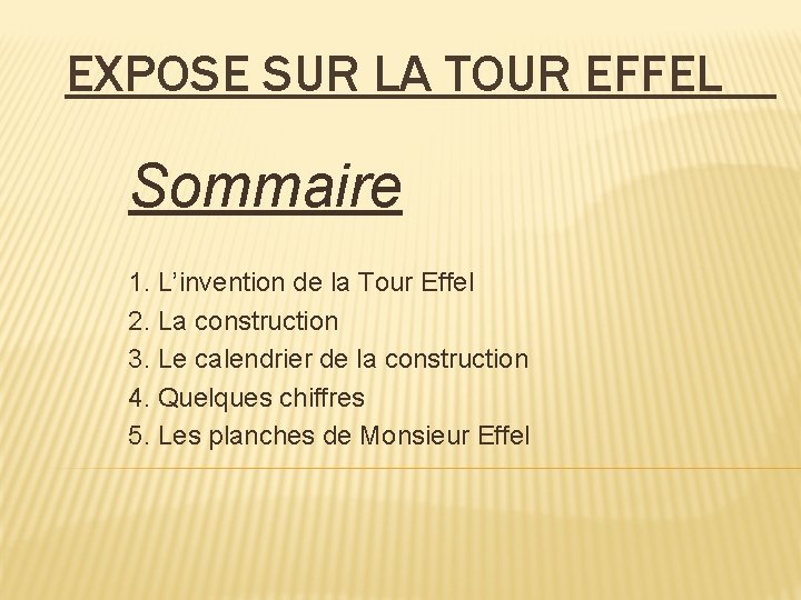 EXPOSE SUR LA TOUR EFFEL Sommaire 1. L’invention de la Tour Effel 2. La