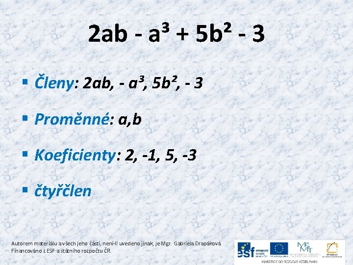 2 ab - a³ + 5 b² - 3 § Členy: 2 ab, -