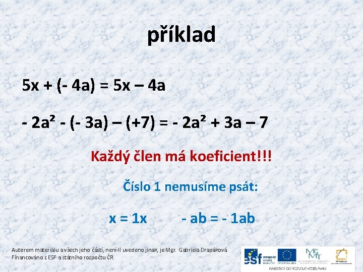 příklad 5 x + (- 4 a) = 5 x – 4 a -