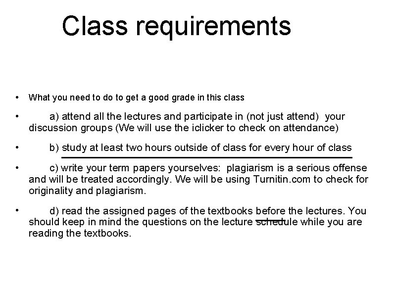 Class requirements • What you need to do to get a good grade in