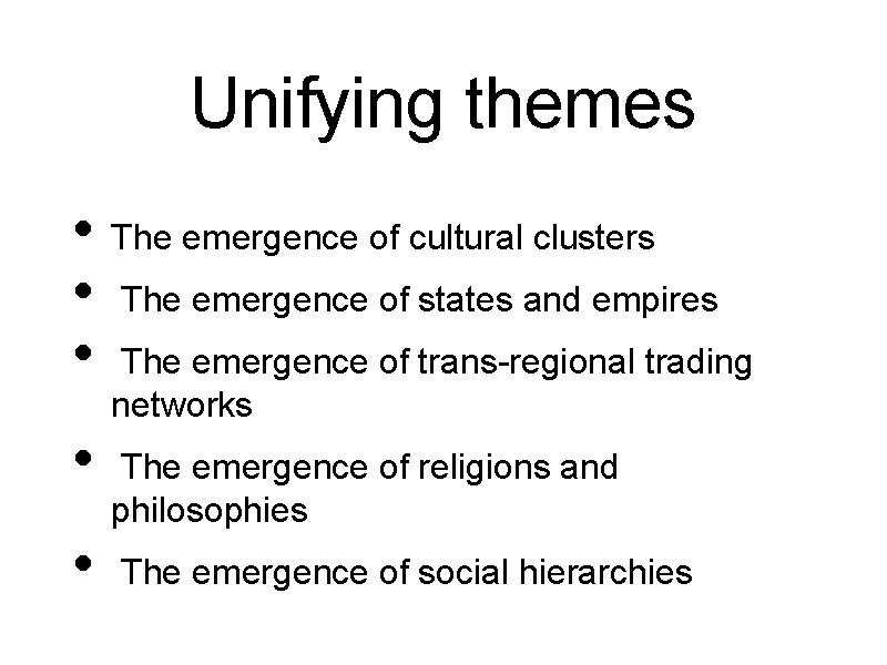 Unifying themes • The emergence of cultural clusters • The emergence of states and