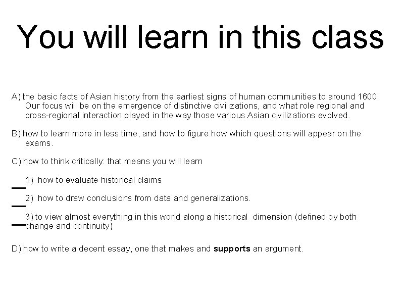 You will learn in this class A) the basic facts of Asian history from