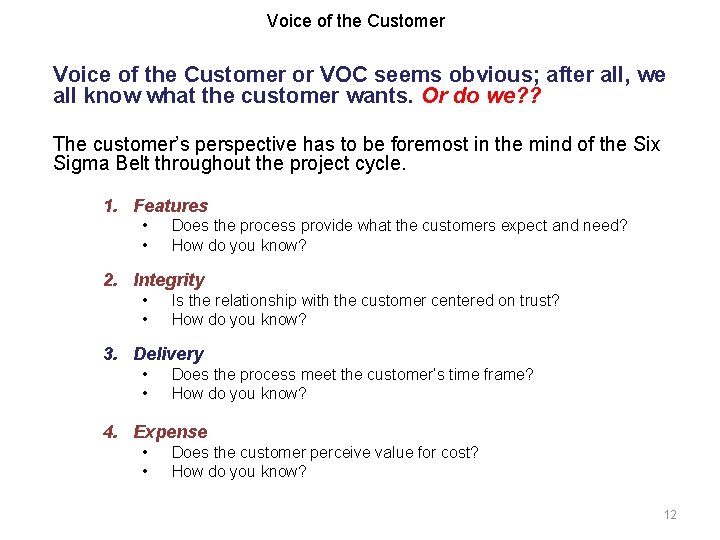 Voice of the Customer or VOC seems obvious; after all, we all know what Voice of the Customer or VOC seems obvious; after all, we all know what
