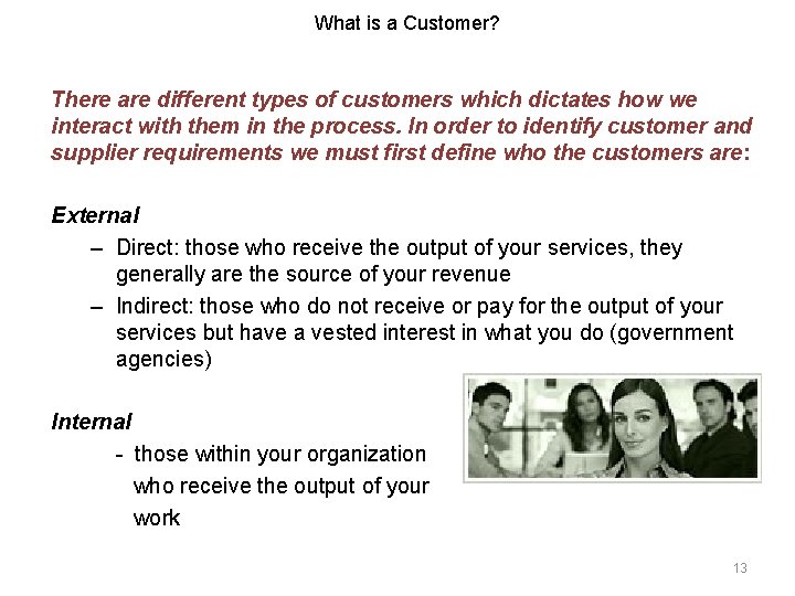 What is a Customer? There are different types of customers which dictates how we What is a Customer? There are different types of customers which dictates how we