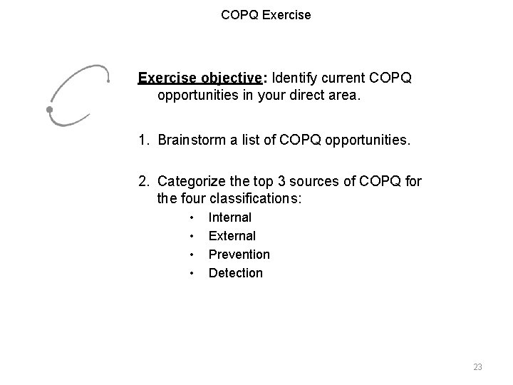 COPQ Exercise objective: Identify current COPQ opportunities in your direct area. 1. Brainstorm a COPQ Exercise objective: Identify current COPQ opportunities in your direct area. 1. Brainstorm a