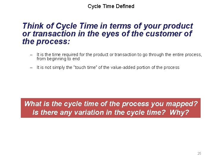 Cycle Time Defined Think of Cycle Time in terms of your product or transaction Cycle Time Defined Think of Cycle Time in terms of your product or transaction
