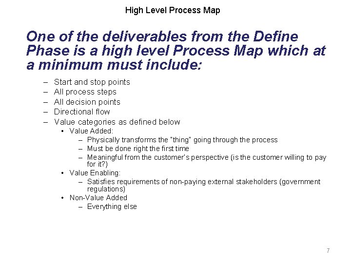 High Level Process Map One of the deliverables from the Define Phase is a High Level Process Map One of the deliverables from the Define Phase is a