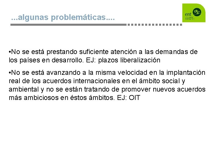 . . . algunas problemáticas. . • No se está prestando suficiente atención a