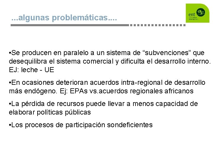 . . . algunas problemáticas. . • Se producen en paralelo a un sistema