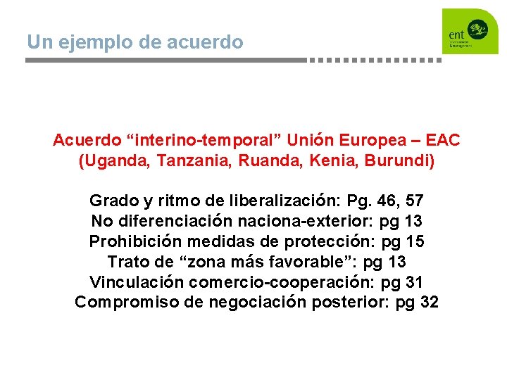 Un ejemplo de acuerdo Acuerdo “interino-temporal” Unión Europea – EAC (Uganda, Tanzania, Ruanda, Kenia,